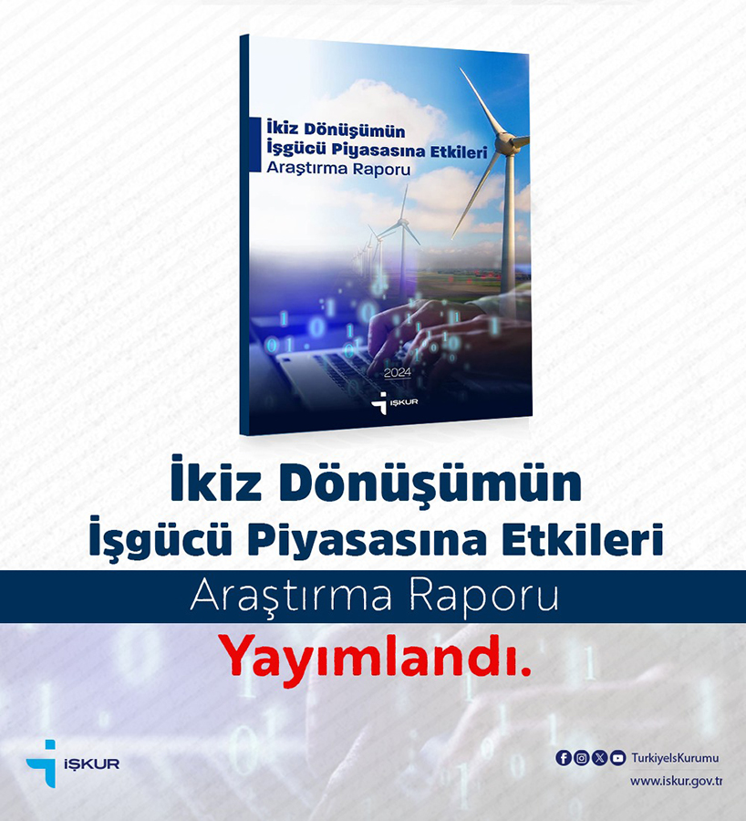 “İkiz Dönüşümün Türkiye İşgücü Piyasasına Etkileri” Raporu Yayımlandı
