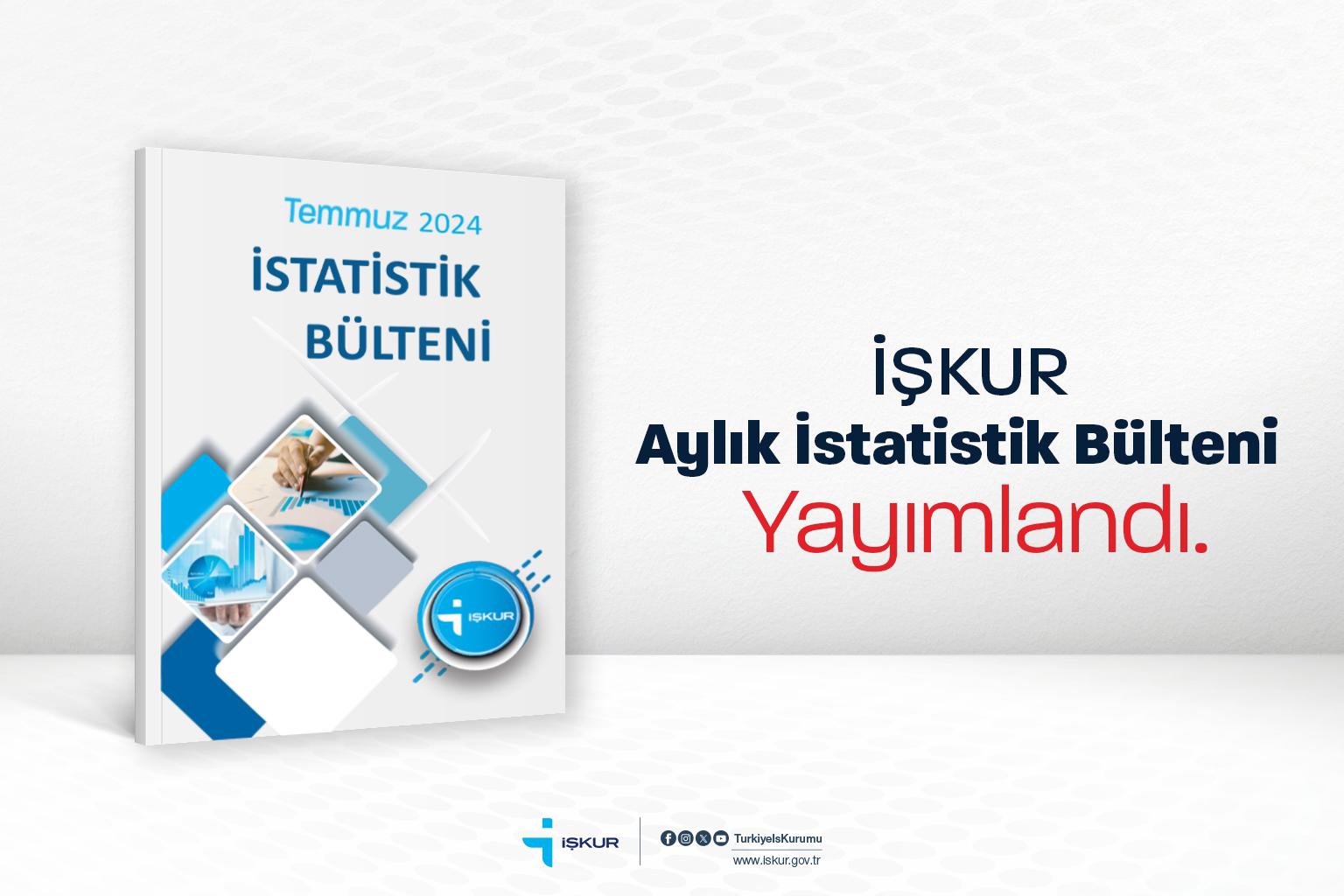 İŞKUR 2024 Yılı Temmuz Ayı İstatistik Bülteni Yayımlandı